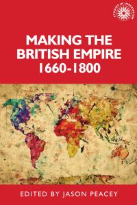 Book Cover for Making the British Empire, 1660-1800 by Jason Peacey