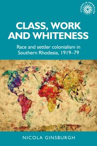 Book Cover for Class, Work and Whiteness by Nicola Ginsburgh