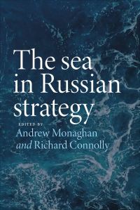 Book Cover for The Sea in Russian Strategy by Andrew Monaghan, Richard Connolly