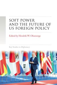 Book Cover for Soft Power and the Future of US Foreign Policy by Hendrik W Ohnesorge