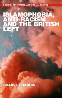 Book Cover for Islamophobia, Anti-Racism and the British Left by Scarlet Harris