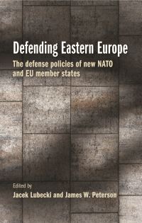 Book Cover for Defending Eastern Europe by Jacek Lubecki, James W Peterson