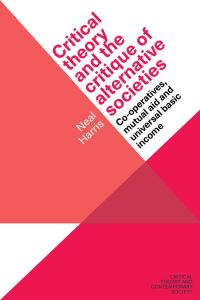 Book Cover for Critical Theory and the Critique of Alternative Societies by Neal Harris