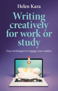 Book Cover for Writing Creatively for Work or Study by Helen Kara