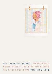 Book Cover for The Traumatic Surreal by Patricia Allmer