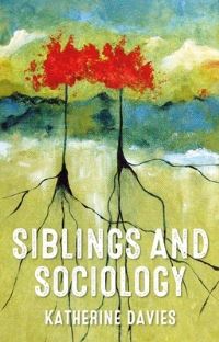 Book Cover for Siblings and Sociology by Katherine Davies