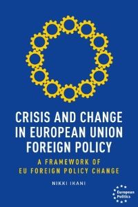 Book Cover for Crisis and Change in European Union Foreign Policy by Nikki Ikani