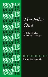Book Cover for The False One by John Fletcher, Philip Massinger