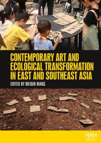 Book Cover for Contemporary Art and Ecological Transformation in East and Southeast Asia by Meiqin Wang