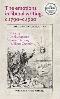 Book Cover for The Emotions in Liberal Writing, C.1790-C.1920 by Jock Macleod, Peter Denney, William Christie