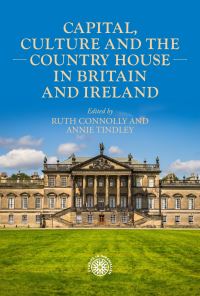 Book Cover for Capital, Culture and the Country House in Britain and Ireland by Ruth Connolly, Annie Tindley