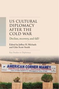 Book Cover for US Cultural Diplomacy After the Cold War by Jeffrey H Michaels, Giles ScottSmith
