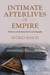 Book Cover for Intimate Afterlives of Empire by Astrid Rasch