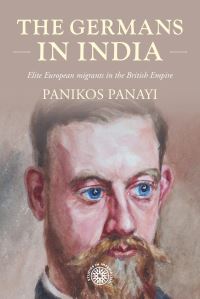 Book Cover for The Germans in India by Panikos Panayi