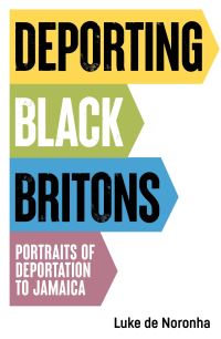 Book Cover for Deporting Black Britons by Luke de Noronha
