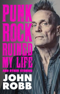 Book Cover for Punk Rock Ruined My Life by John Robb