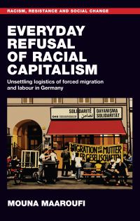 Book Cover for Everyday Refusal of Racial Capitalism by Mouna Maaroufi