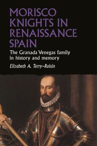 Book Cover for Morisco Knights in Renaissance Spain by Elizabeth TerryRoisin
