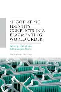 Book Cover for Negotiating Identity Conflicts in a Fragmenting World Order by Paul Willem Meerts, Mark Anstey
