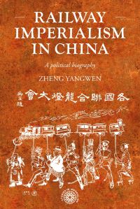 Book Cover for Railway Imperialism in China by Yangwen Zheng