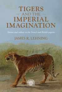 Book Cover for Tigers and the Imperial Imagination by James R Lehning