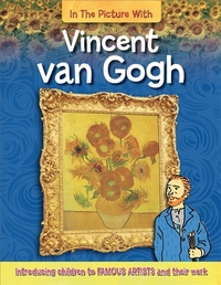 Book Cover for In the Picture With Vincent Van Gogh by Iain Zaczek, Vincent van Gogh