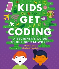 Book Cover for Kids Get Coding by Heather Lyons, Elizabeth Tweedale