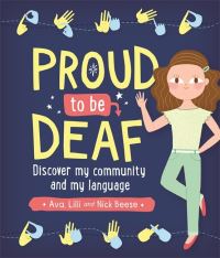 Book Cover for Proud to Be Deaf by Ava Beese, Lilli Beese, Nick Beese