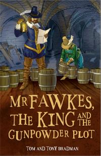 Book Cover for Mr Fawkes, the King and the Gunpowder Plot by Tom Bradman, Tony Bradman