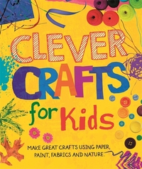 Book Cover for Clever Crafts for Kids by Annalees Lim