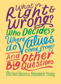 Book Cover for What Is Right & Wrong? by Michael Rosen, Annemarie Young