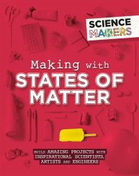 Book Cover for Making With States of Matter by Anna Claybourne
