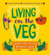 Book Cover for Living on the Veg by Clive Gifford, Jacqueline Meldrum