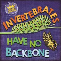 Book Cover for Invertebrates Have No Backbone by Sarah Ridley