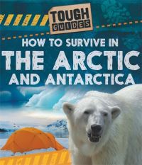 Book Cover for How to Survive in the Arctic and Antarctic by Louise Spilsbury