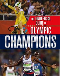 Book Cover for The Unofficial Guide to Olympic Champions by Paul Mason