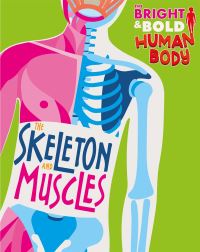 Book Cover for The Skeleton and Muscles by Sonya Newland