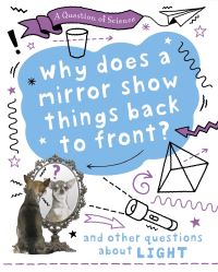 Book Cover for Why Does a Mirror Show Things Back to Front? by Anna Claybourne