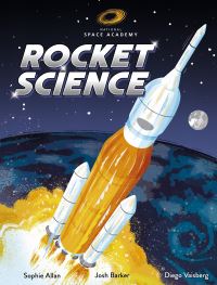 Book Cover for Rocket Science by Sophie Allan, Josh Barker, National Space Academy