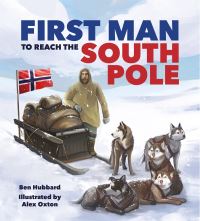 Book Cover for First Man to Reach the South Pole by Ben Hubbard