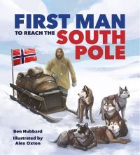 Book Cover for First Man to Reach the South Pole by Ben Hubbard