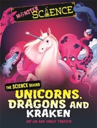 Book Cover for The Science Behind Unicorns, Dragons and Kraken by Joy Lin