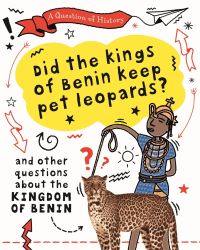 Book Cover for Did the Kings of Benin Keep Pet Leopards? by Tim Cooke