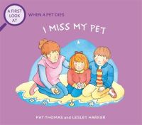 Book Cover for I Miss My Pet by Pat Thomas