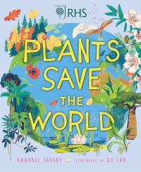 Book Cover for Plants Save the World by Annabel Savery, Royal Horticultural Society Great Britain