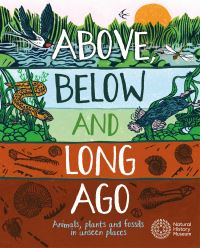 Book Cover for Above, Below and Long Ago by Michael Bright, England Natural History Museum London