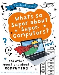 Book Cover for What's So Super About Supercomputers? by Clive Gifford