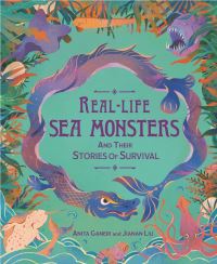 Book Cover for Real-Life Sea Monsters and Their Stories of Survival by Anita Ganeri