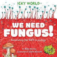 Book Cover for We Need Fungus! by Addy Farmer