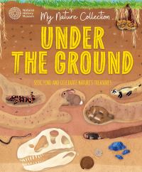 Book Cover for My Nature Collection: Under the Ground by Cameron Menzies